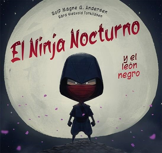 EL NINJA NOCTURNO Y EL LEÓN NEGRO | 9788491457534 | G. ANDERSEN, ROLF MAGNE