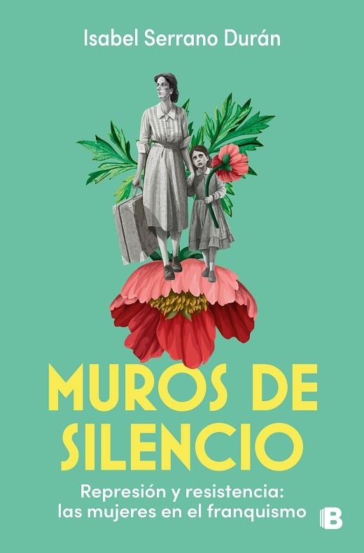 MUROS DE SILENCIO. REPRESIÓN Y RESISTENCIA: LAS MUJERES EN EL FRANQUISMO | 9788466679756 | SERRANO DURÁN, ISABEL