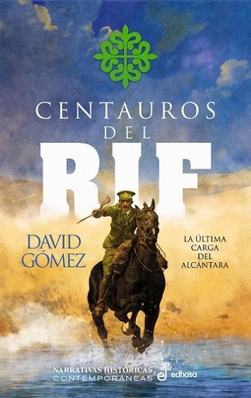 CENTAUROS DEL RIF LA ÚLTIMA CARGA DEL ALCÁNTARA | 9788435064538 | GÓMEZ, DAVID