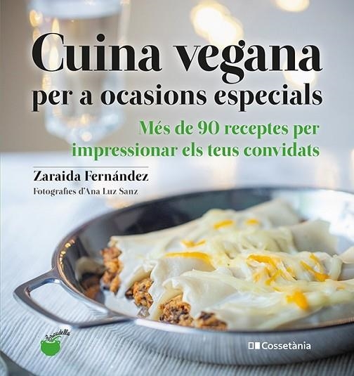 CUINA VEGANA PER A OCASIONS ESPECIALS MÉS DE 90 RECEPTES PER IMPRESSIONAR ELS TEUS CONVIDATS | 9788413560314 | FERNÁNDEZ ALTABÁS, ZARAIDA