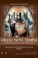 ORDO NOVI TEMPLI. LA RESURRECCIÓN DE LOS TEMPLARIOS | 9788419359483 | LANZ VON LIEBENGELS, JÖRG