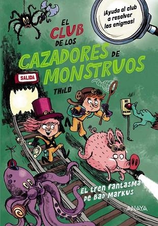 EL TREN FANTASMA DE BAD MARKUS. EL CLUB DE LOS CAZADORES DE MONSTRUOS 1 | 9788414338094 | THILO