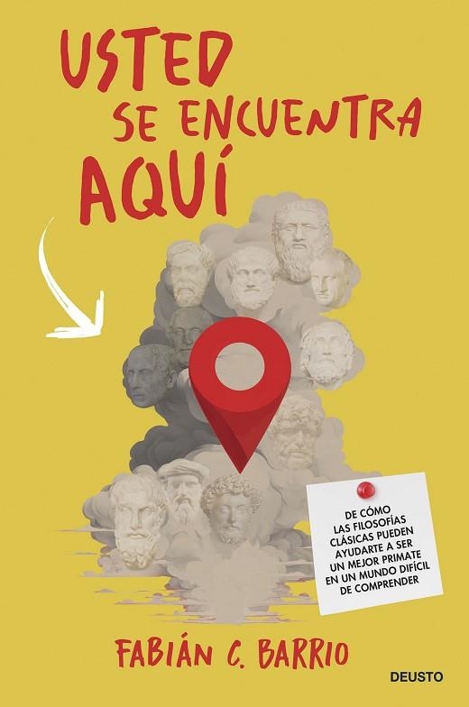 USTED SE ENCUENTRA AQUÍ. DE CÓMO LAS FILOSOFÍAS CLÁSICAS PUEDEN AYUDARTE A SER UN MEJOR PRIMATE EN UN MUN | 9788423437795 | BARRIO, FABIÁN C.