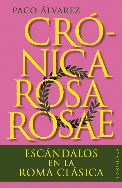 CRÓNICA ROSA ROSAE ESCÁNDALOS EN LA ROMA CLÁSICA | 9788419436818 | ÁLVAREZ, PACO