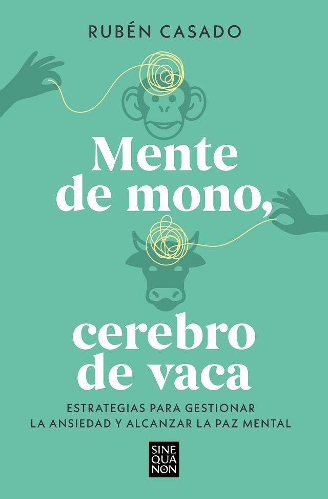 MENTE DE MONO, CEREBRO DE VACA. ESTRATEGIAS PARA GESTIONAR LA ANSIEDAD Y ALCANZAR LA PAZ MENTAL | 9788466679275 | CASADO, RUBÉN