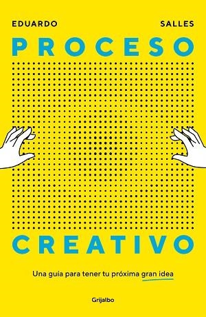 PROCESO CREATIVO. UNA GUÍA PARA TENER TU PRÓXIMA GRAN IDEA | 9788425368158 | SALLES, EDUARDO