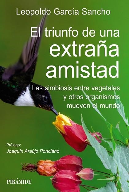 EL TRIUNFO DE UNA EXTRAÑA AMISTAD. LAS SIMBIOSIS ENTRE VEGETALES Y OTROS ORGANISMOS MUEVEN EL MUNDO | 9788436849929 | GARCÍA SANCHO, LEOPOLDO