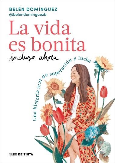 LA VIDA ES BONITA INCLUSO AHORA. UNA HISTORIA REAL DE SUPERACIÓN Y LUCHA | 9788419514158 | DOMÍNGUEZ, BELÉN