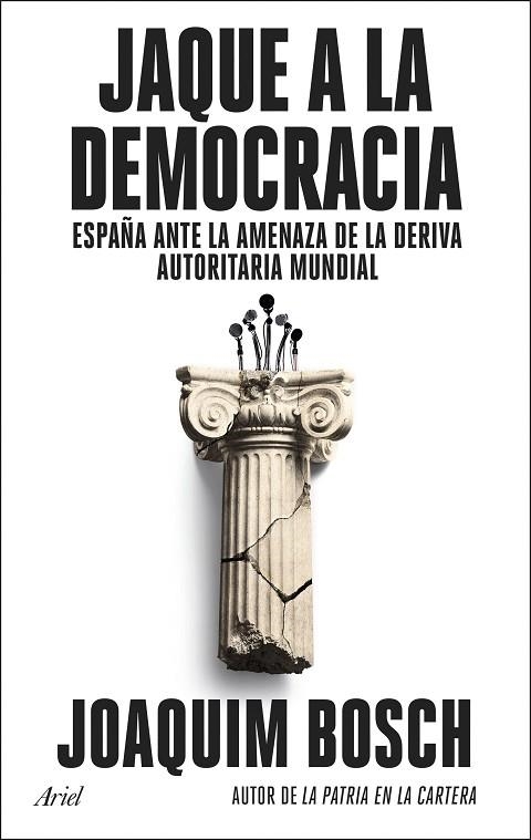 JAQUE A LA DEMOCRACIA. ESPAÑA ANTE LA AMENAZA DE LA DERIVA AUTORITARIA MUNDIAL | 9788434437944 | BOSCH, JOAQUIM