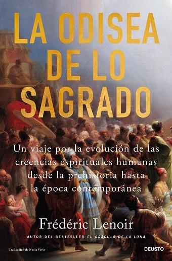 LA ODISEA DE LO SAGRADO UN VIAJE POR LA EVOLUCIÓN DE LAS CREENCIAS ESPIRITUALES HUMANAS DESDE LA PREHIST | 9788423437801 | LENOIR, FRÉDÉRIC