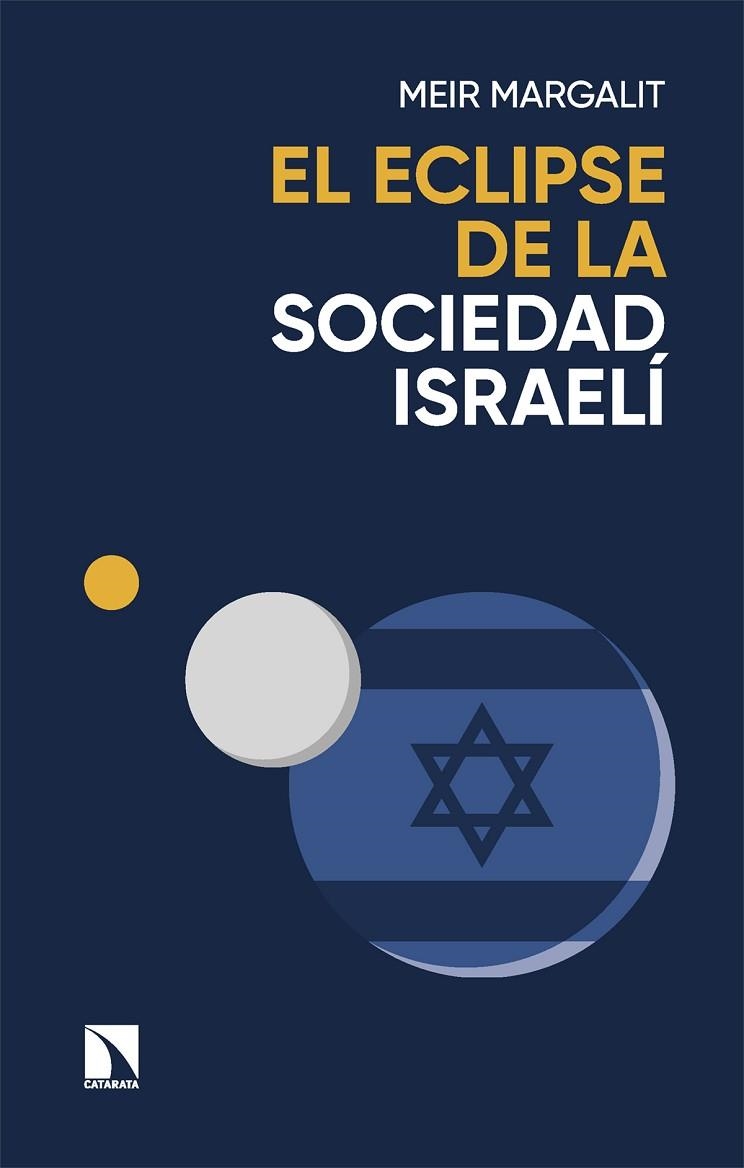 EL ECLIPSE DE LA SOCIEDAD ISRAELÍ LAS CLAVES PARA DESCIFRAR A ISRAEL EN GAZA | 9788410671157 | MARGALIT, MEIR