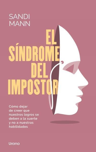 EL SÍNDROME DEL IMPOSTOR CUANDO CREEMOS QUE NUESTROS LOGROS SE DEBEN A LA SUERTE Y NO A NUESTRAS HABILIDA | 9788418714665 | MANN, SANDI