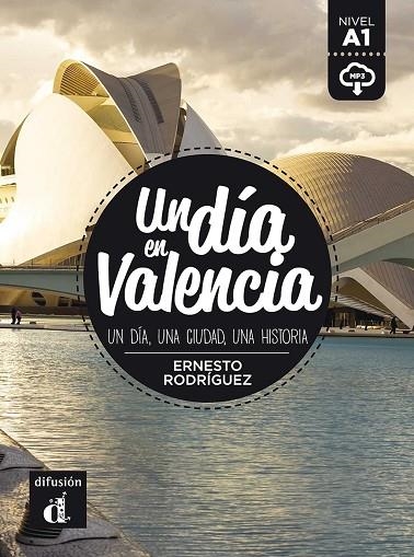 UN DÍA EN VALENCIA. A1 UN DÍA, UNA CIUDAD, UNA HISTORIA | 9788417249649 | RODRÍGUEZ, ERNESTO