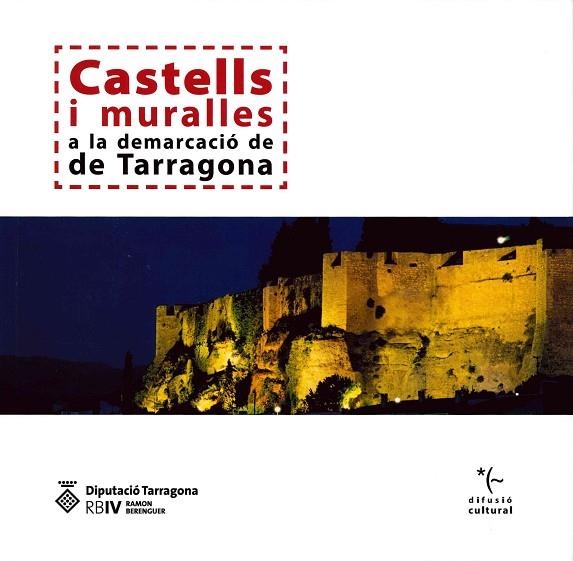 CASTELLS I MURALLES A LA DEMARCACIÓ DE TARRAGONA | 9788415264996 | ARNAVAT,ALBERT / MENCHO,JOAN