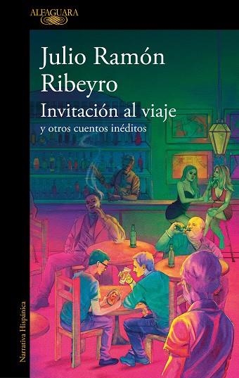 INVITACIÓN AL VIAJE Y OTROS CUENTOS INÉDITOS | 9788410299191 | RIBEYRO, JULIO RAMÓN