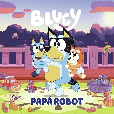 BLUEY PAPÁ ROBOT | 9788448869090 | BLUEY