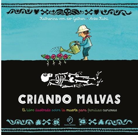 CRIANDO MALVAS. EL LIBRO ILUSTRADO SOBRE LA MUERTE PARA FAMILIAS CURIOSAS | 9788419834645 | VON DER GATHEN, KATHARINA