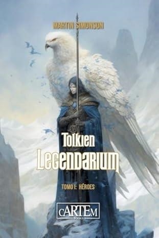 TOLKIEN LEGENDARIUM. TOMO 1: HEROES. UNA GUIA PIMPRESCINDIBLE ARA LOS FANS | 9788412793765 | SIMONSON, MARTIN