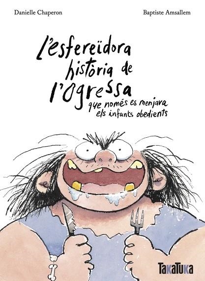 L´ESFERIDORA HISTORIA DE L´OGRESA QUE NOMES MENJAVA ELS INFANTS OBEDIENTS | 9788418821806 | CHAPERON, DANIELLE