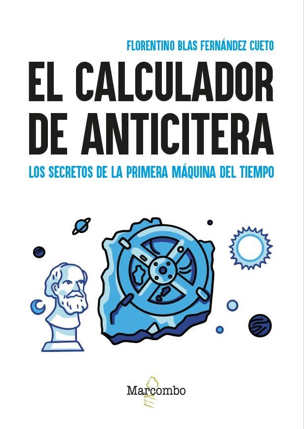 EL CALCULADOR DE ANTICITERA. LOS SECRETOS DE LA PRIMERA MÁQUINA DEL TIEMPO | 9788426737922 | FERNÁNDEZ CUETO, FLORENTINO BLAS