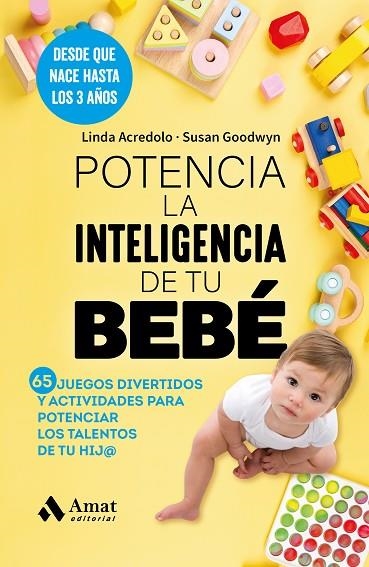 POTENCIA LA INTELIGENCIA DE TU BEBÉ. 65 JUEGOS DIVERTIDOS Y ACTIVIDADES PARA POTENCIAR LOS TALENTOS DE TU HIJO | 9788419870858 | ACREDOLO, LINDA / GOODWYN, SUSAN