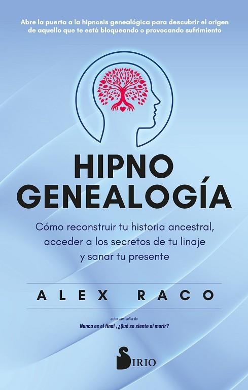 HIPNOGENEALOGÍA. CÓMO RECONSTRUIR TU HISTORIA ANCESTRAL,  ACCEDER A LOS SECRETOS DE TU LINAJE Y SANAR TU PRESENTE | 9788410335097 | RACO, ALEX