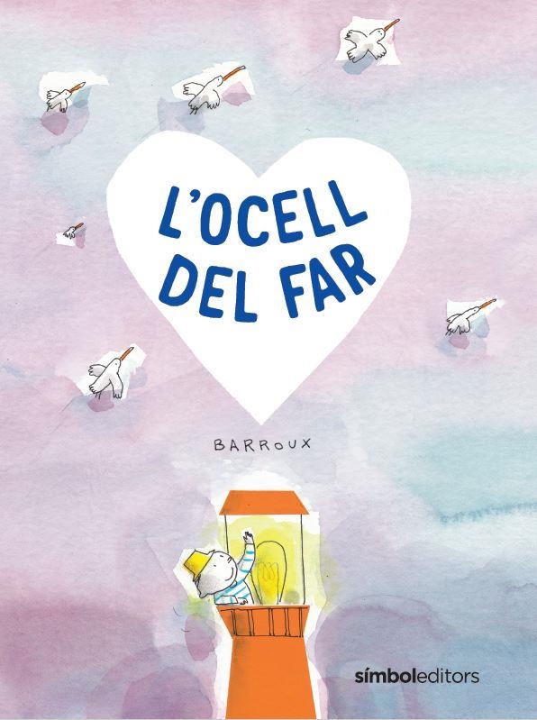 L'OCELL DEL FAR (AMISTAT, EMPATIA,LLIBERTAT) | 9788418696411 | BARROUX