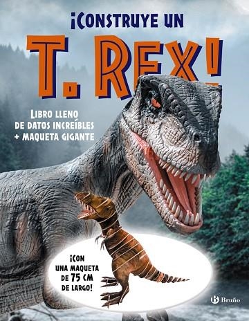 ¡CONSTRUYE UN T. REX! LIBRO LLENO DE DATOS INCREÍBLES + MAQUETA GIGANTE | 9788469643228