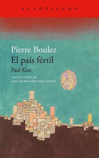 EL PAÍS FÉRTIL. PAUL KLEE | 9788419958280 | BOULEZ, PIERRE