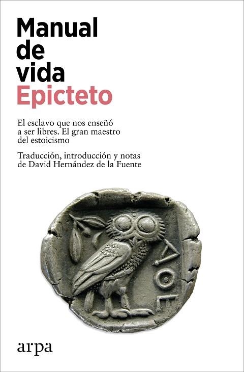 MANUAL DE VIDA. EL ESCLAVO QUE NOS ENSEÑO A SER LIBRES. EL GRAN MAESTRO DEL ESTOICISMO | 9788410313170 | EPICTETO