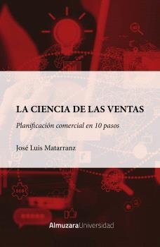 CIENCIA DE LAS VENTAS, LA: PLANIFICACION COMERCIAL EN DIEZ PASOS | 9788410524323 | MATARRANZ CARPIZO, JOSÉ LUIS