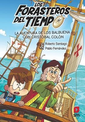 LOS FORASTEROS DEL TIEMPO 18. LA AVENTURA DE LOS BALBUENA CON CRISTÓBAL COLÓN | 9788411827799 | SANTIAGO, ROBERTO / FERNÁNDEZ VÁZQUEZ, PABLO