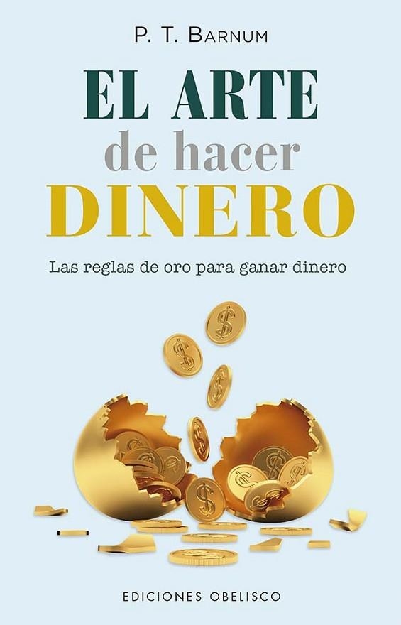 EL ARTE DE HACER DINERO. LAS REGLAS DE ORO PARA GANAR DINERO | 9788411721967 | BARNUM, P.T./EQUIPO EDITORIAL