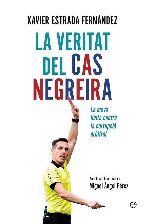 LA VERITAT DEL CAS NEGREIRA LA MEVA LLUITA CONTRA LA CORRUPCIÓ ARBITRAL | 9788413849218 | ESTRADA FERNÀNDEZ, XAVIER