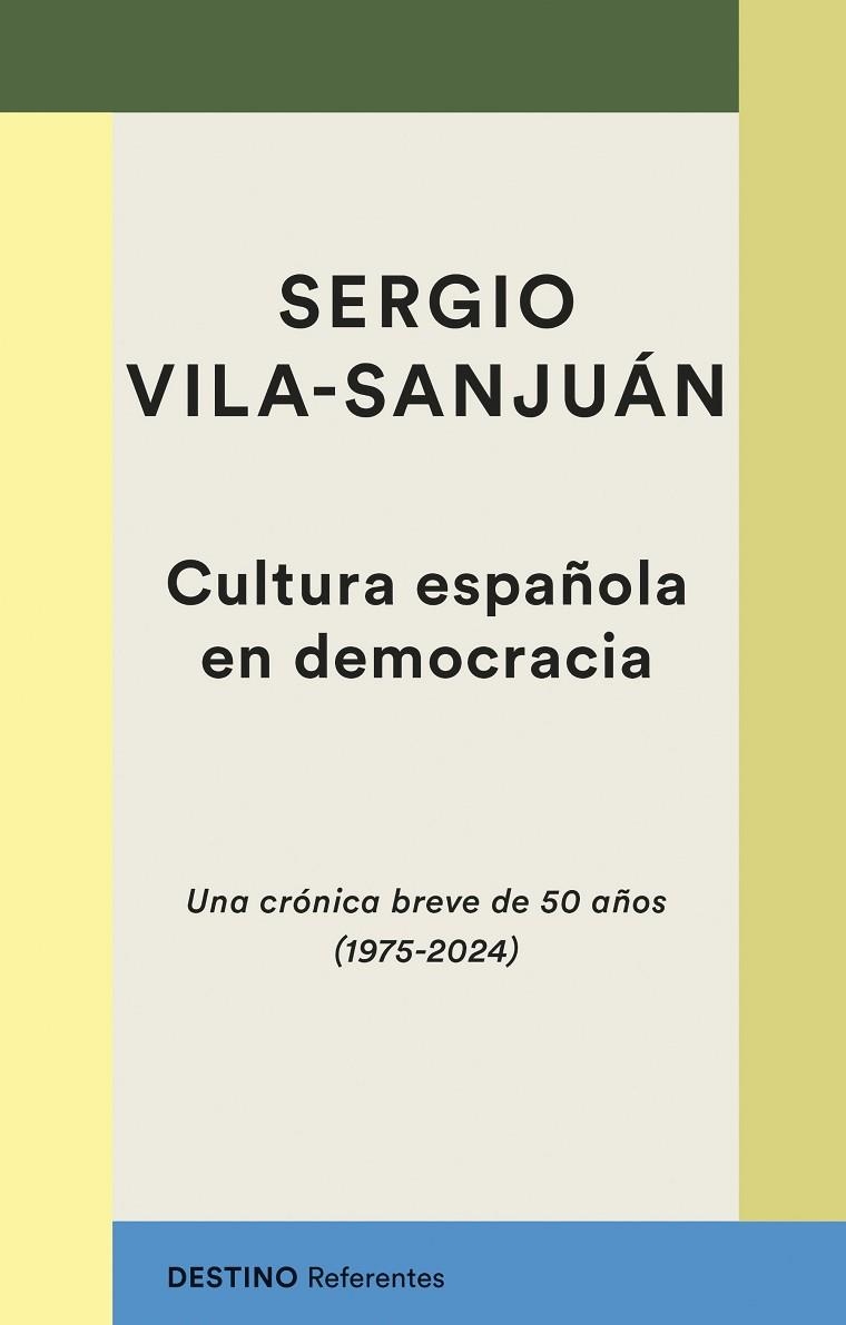 CULTURA ESPAÑOLA EN DEMOCRACIA. UNA CRÓNICA BREVE DE 50 AÑOS (1975-2024) | 9788423366156 | VILA-SANJUÁN, SERGIO