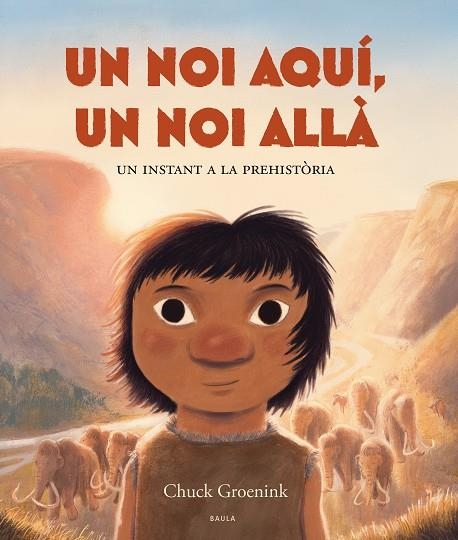 UN NOI AQUÍ, UN NOI ALLÀ. UN INSTANT A LA PREHISTÒRIA | 9788447953370 | GROENINK, CHUCK