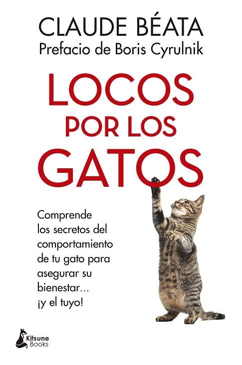 LOCOS POR LOS GATOS. COMPRENDE LOS SECRETOS DEL COMPORTAMIENTO DE TU GATO PARA ASEGURAR SU BIENESTAR. | 9788410164253 | BÉATA, CLAUDE