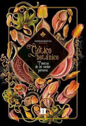 GÓTICO BOTÁNICO CUENTOS DE UN VERDOR PERVERSO | 9788419581761 | HAWTHORNE, NATHANIEL/DAUDET, ALPHONSE/GILMAN, CHARLOTTE PERKINS/F. M., WHITE/JAMES, M. R./COLTER, EL