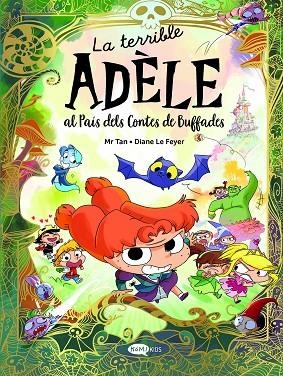 LA TERRIBLE ADÈLE AL PAÍS DELS CONTES DE BUFFADES (EDICIO ESPECIAL) | 9788419183743 | MR TAN