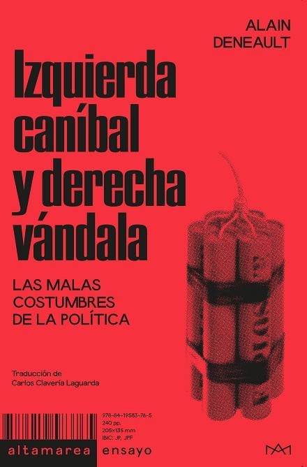 IZQUIERDA CANÍBAL Y DERECHA VÁNDALA LAS MALAS COSTUMBRES DE LA POLÍTICA | 9788419583765 | DENEAULT, ALAIN