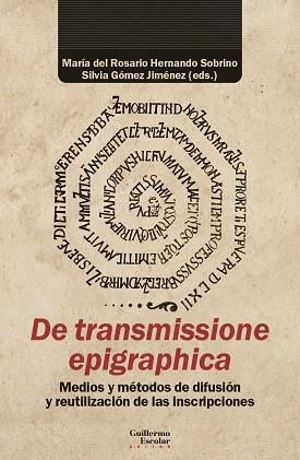 DE TRANSMISSIONE EPIGRAPHICA MEDIOS Y MÉTODOS DE DIFUSIÓN Y REUTILIZACIÓN DE LAS INSCRIPCIONES | 9788419782670 | HERNANDO SOBRINO MARIA ROSARIO