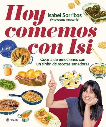 HOY COMEMOS CON ISI. COCINA DE EMOCIONES CON UN SINFÍN DE RECETAS SANADORAS | 9788408294443 | ISABEL SORRIBAS (@HOYCOMEMOSCONISI)