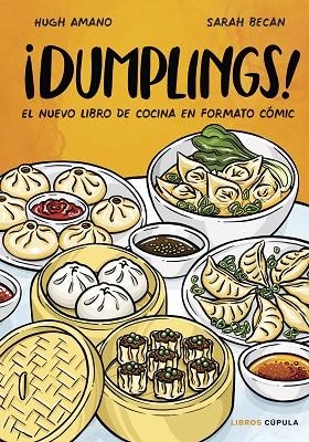 ¡DUMPLINGS! EL NUEVO LIBRO DE COCINA EN FORMATO COMIC | 9788448041984 | AMANO Y SARAH BECAN, HUGH