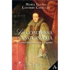 LA COMTESSA SANGUINARIA ERZSEBET BATHORY | 9788419474636 | LATORRE CASELLAS MARIA LLUISA