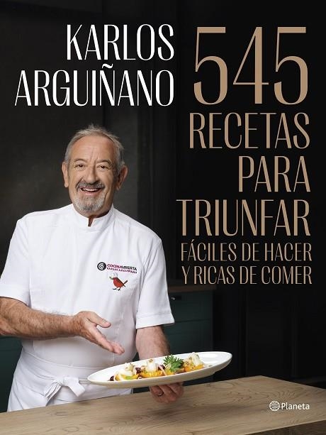 545 RECETAS PARA TRIUNFAR. FACILES DE HACER Y RICAS DE COMER | 9788408294467 | ARGUIÑANO, KARLOS