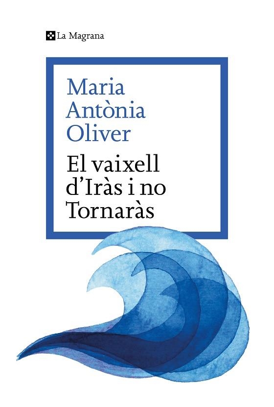 EL VAIXELL D’IRÀS I NO TORNARÀS | 9788419334633 | OLIVER I CABRER, MARIA ANTÒNIA