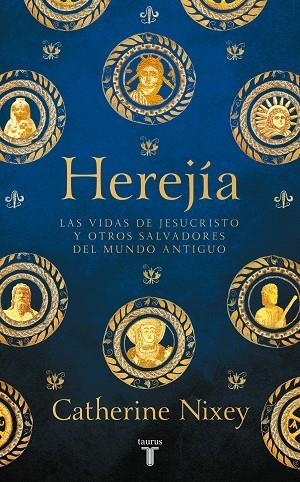 HEREJÍA. LAS VIDAS DE JESUCRISTO Y OTROS SALVADORES DEL MUNDO ANTIGUO | 9788430623891 | NIXEY, CATHERINE