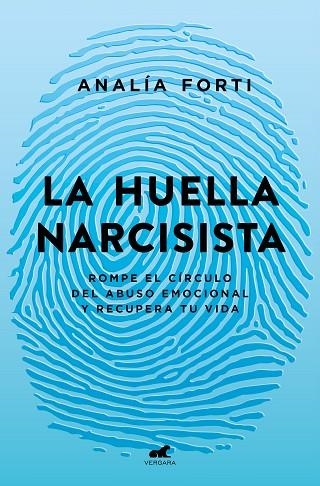 LA HUELLA NARCISISTA ROMPE EL CÍRCULO DEL ABUSO EMOCIONAL Y RECUPERA TU VIDA | 9788418045950 | FORTI, ANALÍA