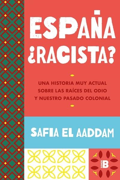 ESPAÑA ¿RACISTA?. UNA HISTORIA MUY ACTUAL SOBRE LAS RAÍCES DEL ODIO Y NUESTRO PASADO COLONIAL | 9788466678278 | EL AADDAM, SAFIA