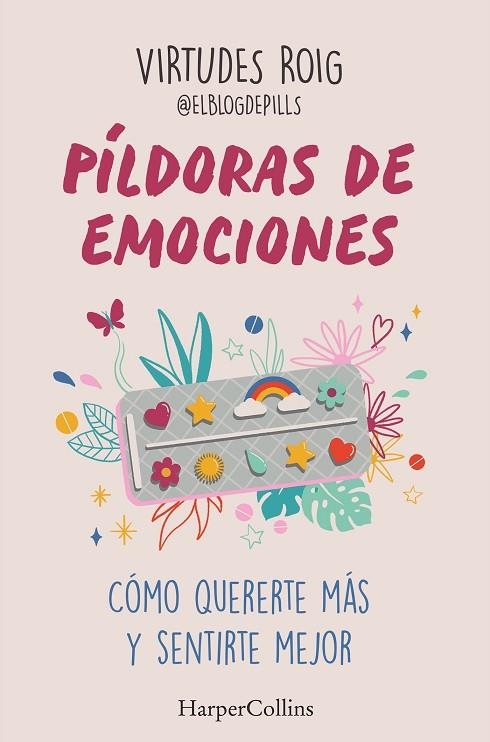 PÍLDORAS DE EMOCIONES CÓMO QUERERTE MÁS Y SENTIRTE MEJOR | 9788410640733 | ROIG, VIRTUDES